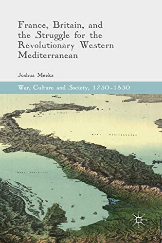 France, Britain, and the Struggle for the Revolutionary Western Mediterranean [Paperback]