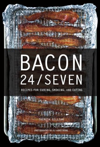 Bacon 24/7 Recipes for Curing, Smoking, and Eating [Hardcover]