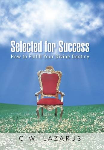 Selected For Success How To Fulfill Your Divine Destiny [Hardcover]