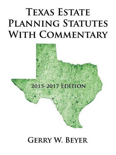 Texas Estate Planning Statutes With Commentary 2015-2017 Edition [Paperback]