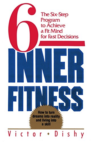 Inner Fitness The Six-Step Program to Achieve a Fit Mind for Fast Decisions [Paperback]