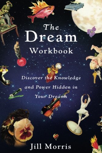 The Dream Workbook Discover the Knowledge and Power Hidden in Your Dreams [Paperback]