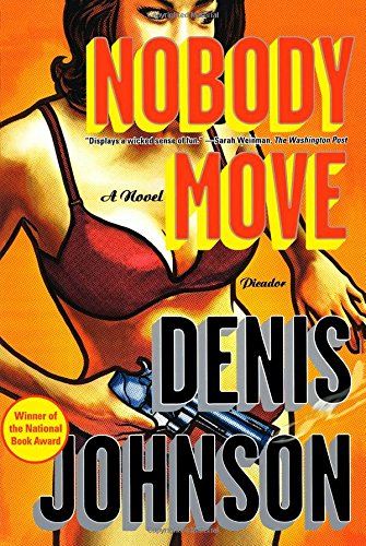 Nobody Move A Novel [Paperback]
