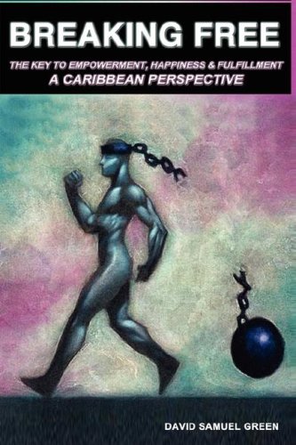 Breaking Free The Key To Empowerment, Happiness & Fulfillment [Paperback]