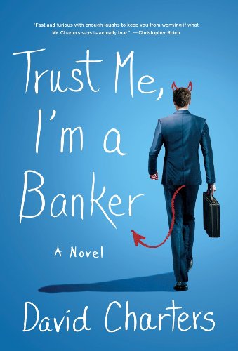 Trust Me, I'm a Banker A Novel [Hardcover]