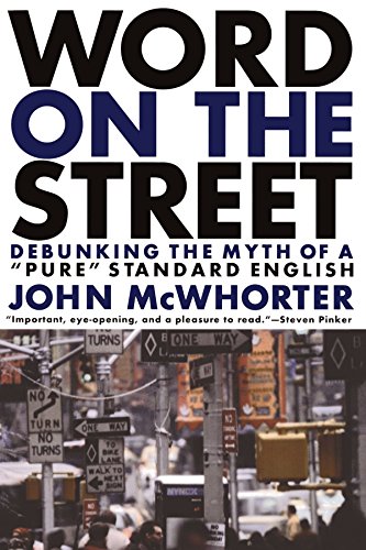 Word On The Street Debunking The Myth Of A Pure Standard English [Paperback]