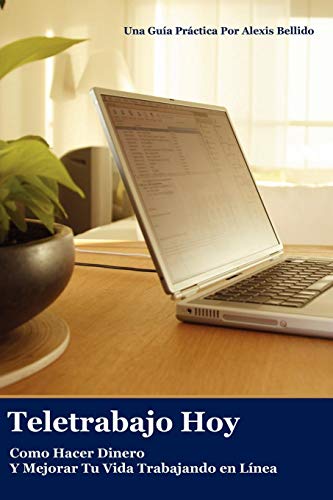 Teletrabajo Hoy Como Hacer Dinero Y Mejo [Paperback]
