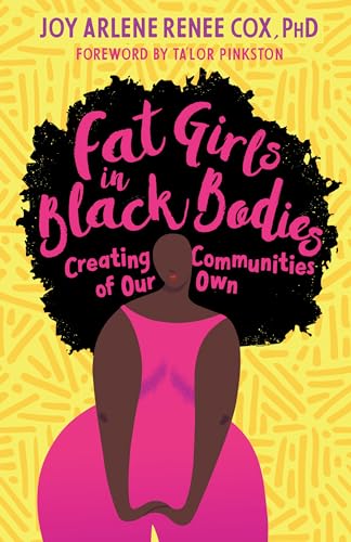 Fat Girls in Black Bodies Creating Communities of Our Own [Paperback]