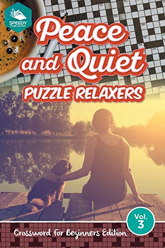 Peace and Quiet Puzzle Relaxers Vol 3  Crossword for Beginners Edition [Paperback]