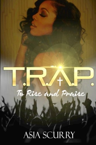 T.R.A.P ''to Rise And Praise'' [Paperback]
