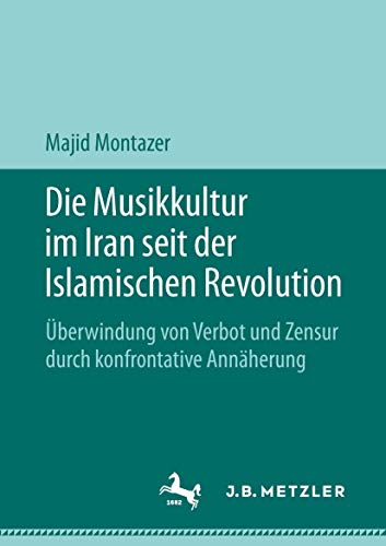 Die Musikkultur im Iran seit der Islamischen Revolution berwindung von Verbot  [Paperback]