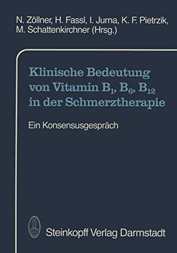 Klinische Bedeutung von Vitamin B1, B6, B12 in der Schmerztherapie Ein Konsensu [Paperback]