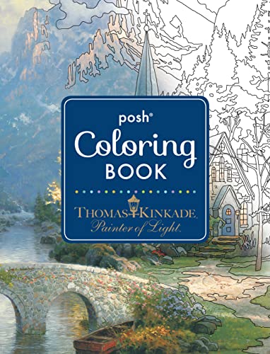 Posh Adult Coloring Book Thomas Kinkade Designs for Inspiration &amp Relaxatio [Paperback]