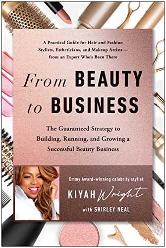 From Beauty to Business The Guaranteed Strategy to Building, Running, and Growi [Hardcover]