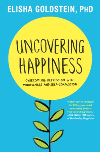 Uncovering Happiness Overcoming Depression with Mindfulness and Self-Compassion [Paperback]