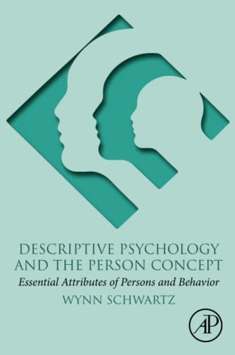 Descriptive Psychology and the Person Concept Essential Attributes of Persons a [Paperback]
