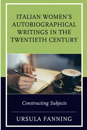 Italian Women's Autobiographical Writings in the Twentieth Century Constructing [Paperback]