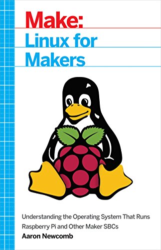 Linux for Makers Understanding the Operating System That Runs Raspberry Pi and  [Paperback]