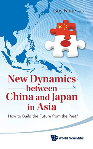 New Dynamics Between China And Japan In Asia How To Build The Future From The P [Hardcover]