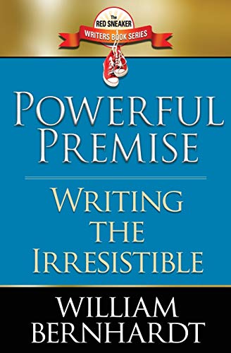 Powerful Premise Writing The Irresistible (red Sneaker Writers Book Series) (vo [Paperback]