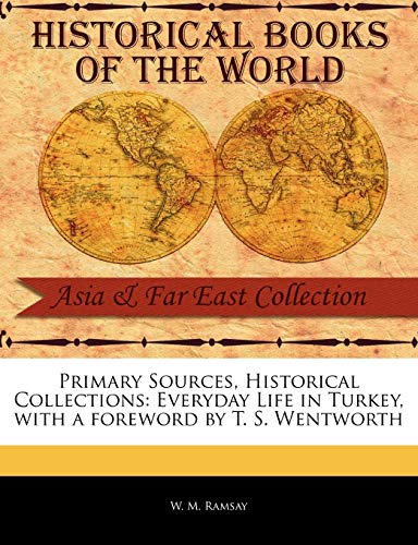 Primary Sources, Historical Collections  Everyday Life in Turkey, with a forewo [Paperback]