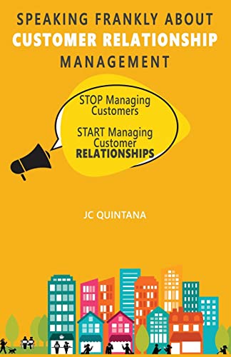 Speaking Frankly About Customer Relationship Management Why Customer Relationsh [Paperback]