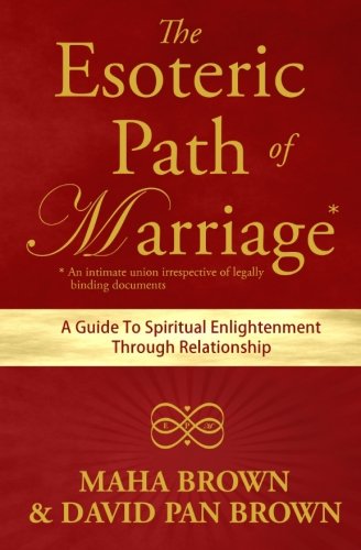 The Esoteric Path Of Marriage A Guide To Spiritual Enlightenment Through Relati [Paperback]