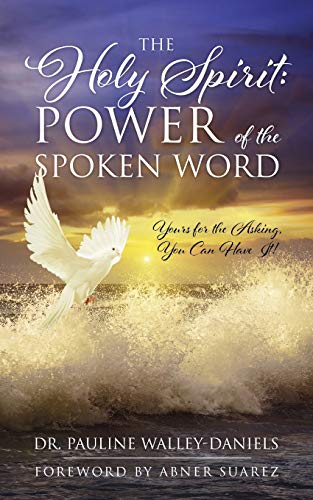 The Holy Spirit Power Of The Spoken Word - Yours For The Asking, You Can Have I [Paperback]