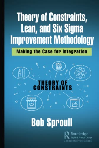 Theory of Constraints, Lean, and Six Sigma Improvement Methodology Making the C [Hardcover]