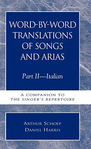 Word-by-Word Translations of Songs and Arias, Part II Italian A Companion to t [Hardcover]