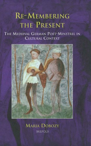Re-Membering the Present The Medieval German Poet-Minstrel in Cultural Context [Hardcover]