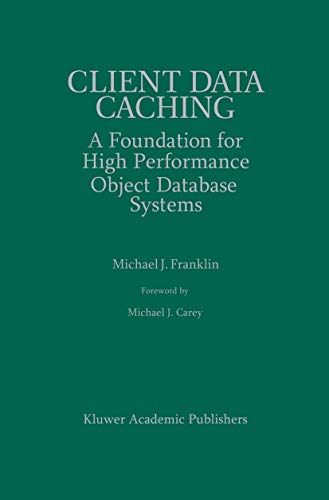 Client Data Caching A Foundation for High Performance Object Database Systems [Paperback]