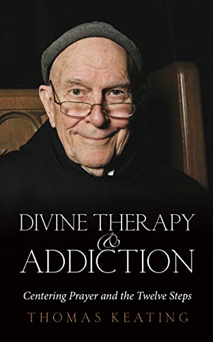 Divine Therapy and Addiction Centering Prayer and the Twelve Steps [Paperback]