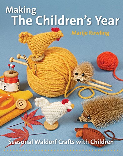 Making the Children&39s Year Seasonal Waldorf Crafts with Children [Paperback]