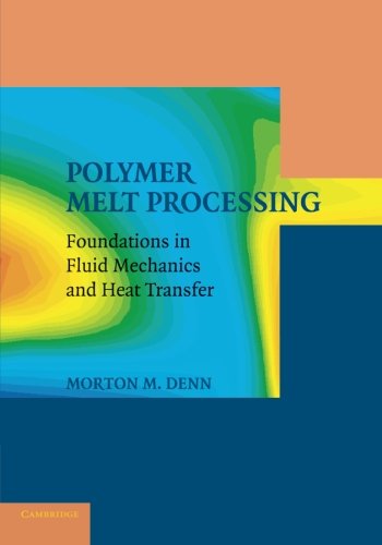 Polymer Melt Processing Foundations in Fluid Mechanics and Heat Transfer [Paperback]