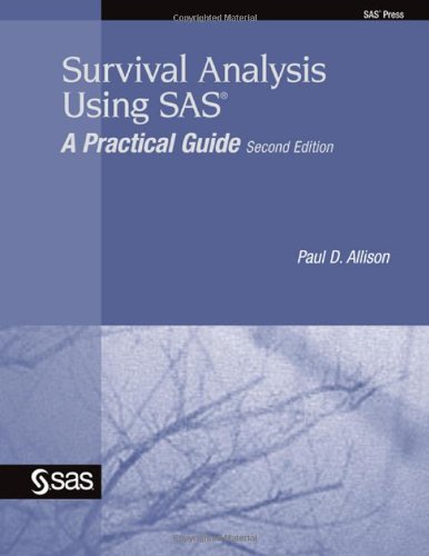 Survival Analysis Using SAS A Practical Guide [Paperback]