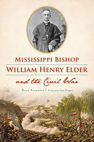 Mississippi Bishop William Henry Elder and the Civil War [Paperback]