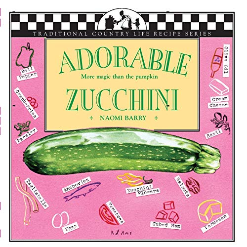 Adorable Zucchini (traditional Country Life Recipe) [Paperback]