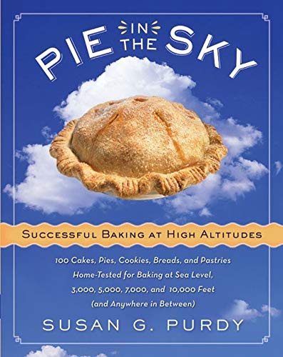 Pie in the Sky Successful Baking at High Altitudes 100 Cakes, Pies, Cookies, Br [Hardcover]