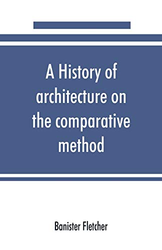 History of Architecture on the Comparative Method, for the Student, Craftsman, a [Paperback]