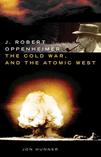 J. Robert Oppenheimer, The Cold War, And The Atomic West (oklahoma Western Biogr [Hardcover]