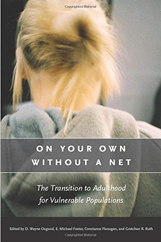 On Your Own without a Net The Transition to Adulthood for Vulnerable Population [Paperback]