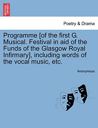 Programme [of the First G Musical Festival in Aid of the Funds of the Glasgow Ro [Paperback]