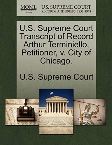 U. S. Supreme Court Transcript of Record Arthur Terminiello, Petitioner, V. City [Paperback]