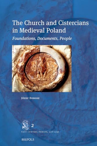 The Church and Cistercians in Medieval Poland Foundations, Documents, People [Hardcover]
