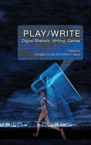 Play/write Digital Rhetoric, Writing, Games [Hardcover]