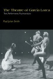 The Theatre of Garc}}a Lorca Text, Performance, Psychoanalysis [Hardcover]