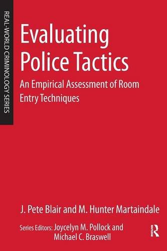 Evaluating Police Tactics An Empirical Assessment of Room Entry Techniques [Paperback]