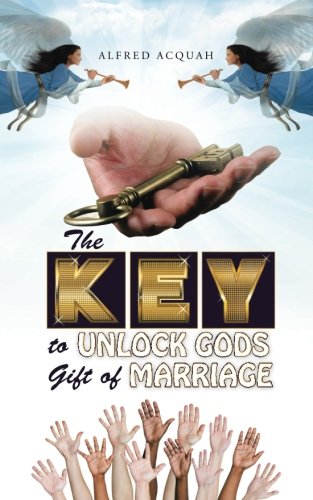 The Key To Unlock Gods Gift Of Marriage [Paperback]