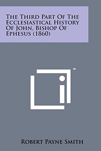 Third Part of the Ecclesiastical History of John, Bishop of Ephesus (1860) [Paperback]